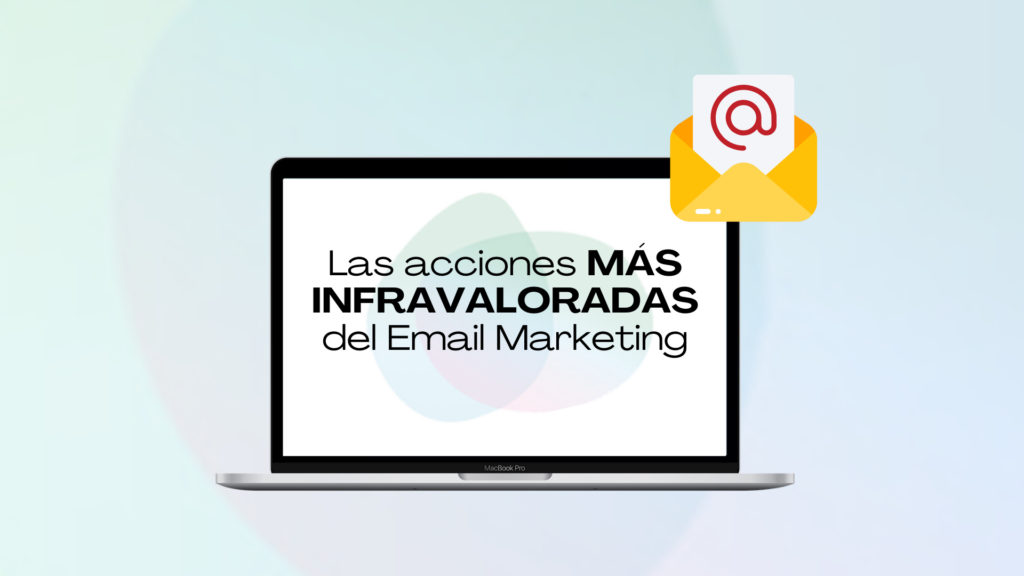 Acciones infravaloradas del email marketing