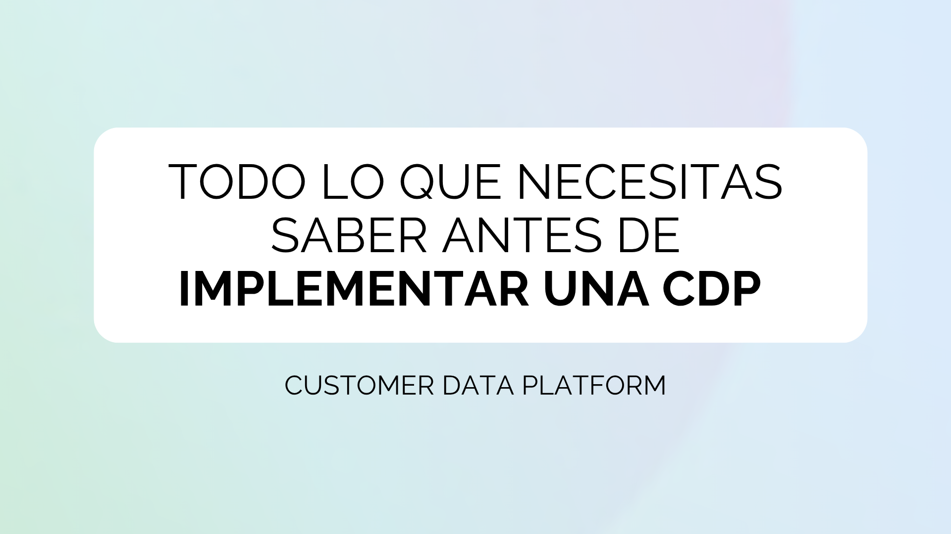 Todo lo que necesitas saber antes de implementar una CDP - Digital Response
